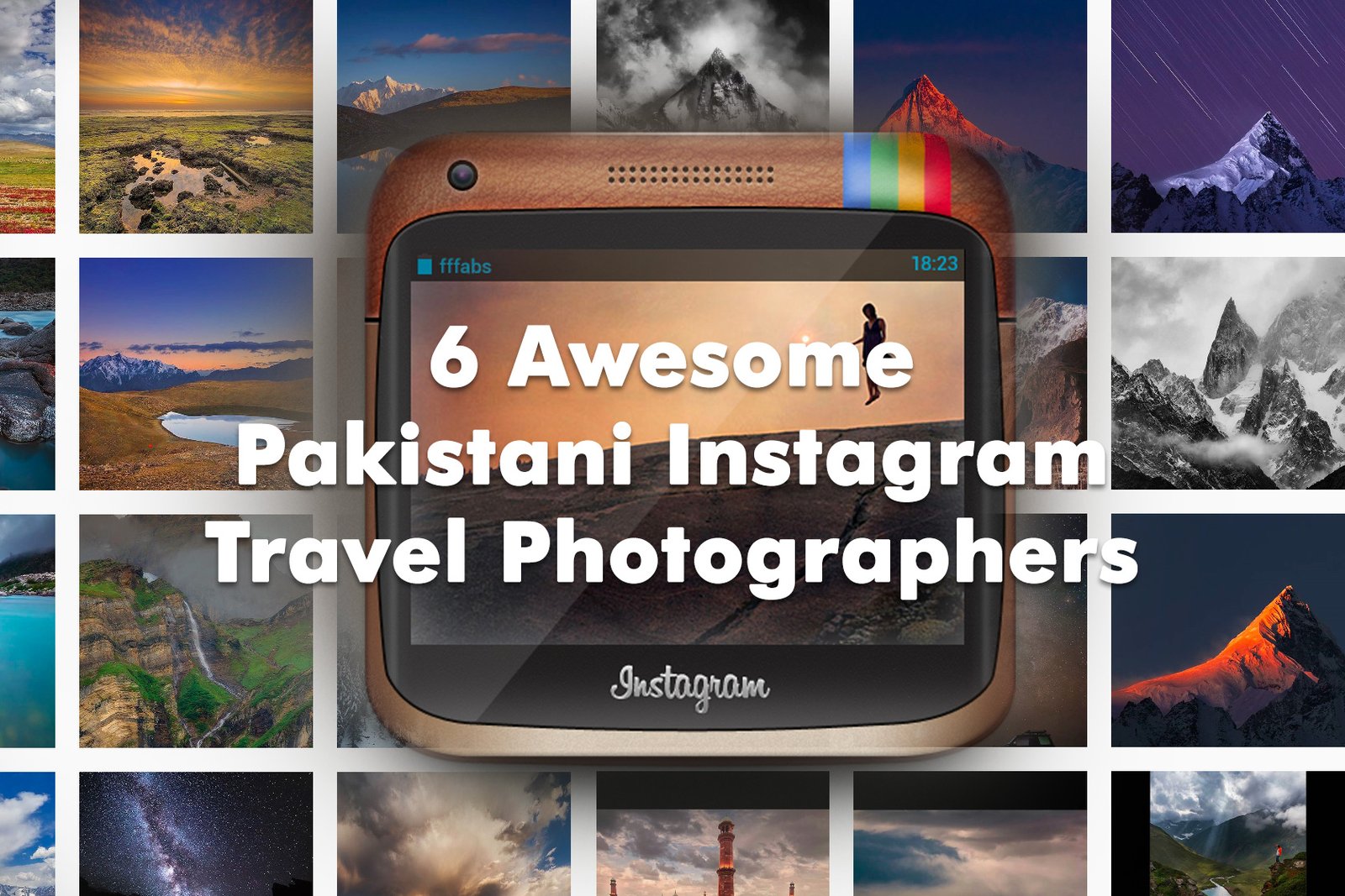 6 Awesome Pakistani Instagram Travel Photographers